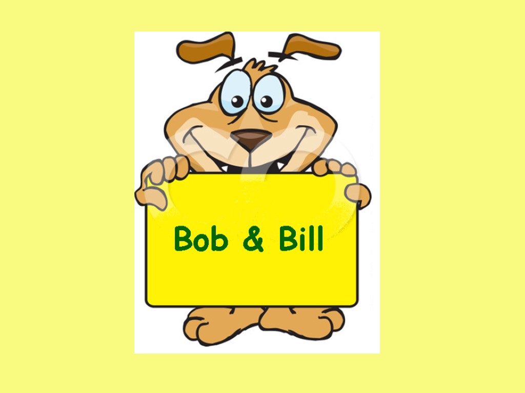 Bob & Bill